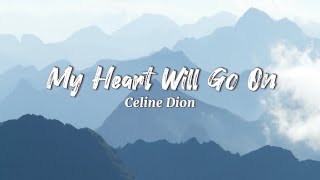 Celine Dion  My Heart Will Go On Lyrics Titanic OST [upl. by Yleve]