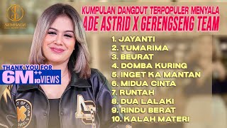 KUMPULAN DANGDUT TERPOPULER MENYALA ADE ASTRID X GERENGSENG TEAM  JAYANTI TUMARIMA BEURAT [upl. by Aela56]