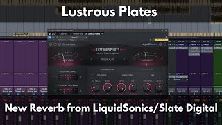 Lustrous Plates from LiquidSonicsSlate Digital  Overview and Audio [upl. by Jedlicka]