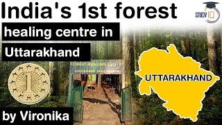 Indias first Forest Healing Centre inaugurated in Uttarakhand  Connecting people with nature UPSC [upl. by Duomham66]