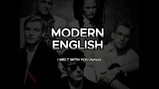 MODERN ENGLISH  I MELT WITH YOU lyrics HD [upl. by Synn727]