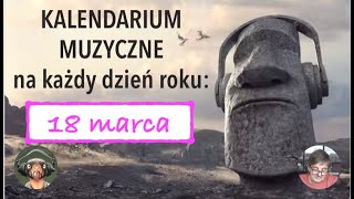 Kalendarium Muzyczne 18 marca [upl. by Johna]