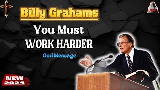 Dr Billy Graham sermons  You Must Work Harder  Billy Graham 2024 [upl. by Perr]