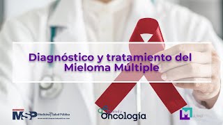 Diagnóstico y tratamiento del Mieloma Múltiple [upl. by Buell242]