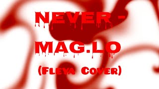 Never  Maglo Fleya Cover Music Video [upl. by Erb706]