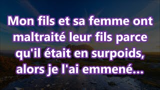 Mon fils et sa femme ont maltraité leur fils parce quil était en surpoids alors je lai emmené… [upl. by Magdala]