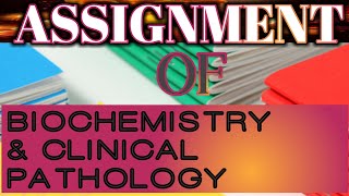 D PHARMACY 2ND YEAR ASSIGNMENT OF BIOCHEMISTRY AND CLINICAL PATHOLOGY।। Assignment of Biochemistry [upl. by Oriaj]