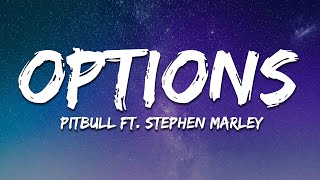 Pitbull  Options Lyrics ft Stephen Marley [upl. by Dric]