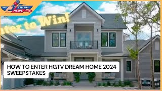 How to Enter HGTV Dream Home 2024 Sweepstakes [upl. by Akila]