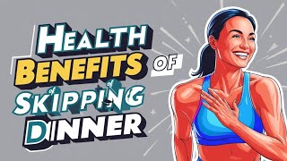 Why Skipping Dinner Could Be Better for Your Body Than Skipping Breakfast [upl. by Noonberg998]