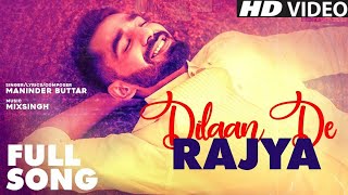 Dilaan De Rajya  Maninder Buttar Song  Jungli Phoolan De Nal Pyar Assi Pa Leya  Punjabi Songs [upl. by Eramat553]