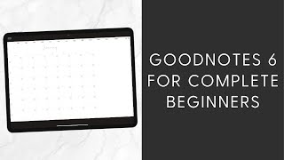 Goodnotes 6 For Absolute BEGINNERS Digital Planning Tutorial Getting Started [upl. by Imim]