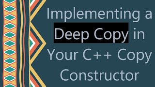 Implementing a Deep Copy in Your C Copy Constructor [upl. by Navy]