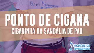 Ponto de Cigana  Ciganinha da sandália de pau [upl. by Aitselec102]