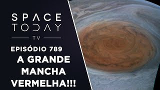 A Grande Mancha Vermelha Pelos Olhos da Juno  Space Today TV Ep789 [upl. by Casie]