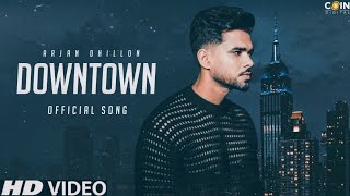 Downtown  Arjan Dhillon  Official Audio [upl. by Tuddor]