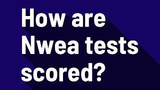 How are Nwea tests scored [upl. by Cordier]