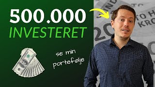 Sådan har jeg investeret 500000kr Min Portefølje [upl. by Eceinahs]