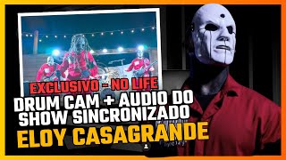 ELOY CASAGRANDE DRUM CAM  SOM DA BANDA SINCRONIZADO SLIPKNOT NO LIFE LIVE [upl. by Rad210]