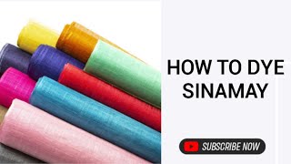 HOW TO DYE SINAMAY TO YOUR DESIRED COLOUR [upl. by Mayor870]