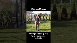 AktywnieZProteza Marek po amputacji nogi na poziomie podudzia [upl. by Henrietta99]