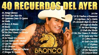 GRUPO BRONCO MIX LO MAS ROMANTICO ❤️ MEJORES CANCIONES ROMANTICAS ❤️ LO MEJOR DE BRONCO INOLVIDABLES [upl. by Ahsakat]