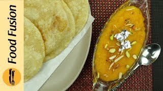 Halwa amp Puri Recipe Sooji ka Halwa amp Puri By Food Fusion [upl. by Lorain707]