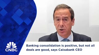 Banking consolidation is positive but not all deals are good says Caixabank CEO [upl. by Anoit]