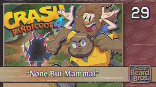 Crash Bandicoot 4 Its About Time  Ep 29  None But Mammal [upl. by Atina]