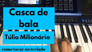 Como tocar CASCA DE BALA  Túlio Milionário no Teclado [upl. by Elleinahc]