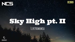 Elektronomia  Sky High pt II  House  NCS  Copyright Free Music [upl. by Nahaj]