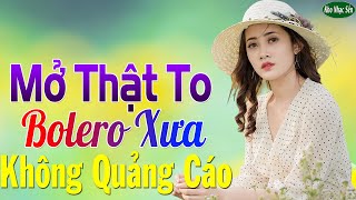 Nhạc Trữ Tình Bolero 2020 Mới Đét Gây Phê Nức Lòng Về Đêm➤Bolero Sến Xưa KHÔNG QUẢNG CÁO Cực Kì Hay [upl. by Slein]