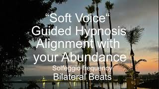 Soft voice guided hypnosis ASMR alignment with your abundance Solfeggio frequencies bilateral beats [upl. by Mic329]