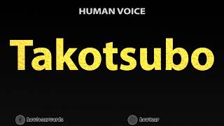 How To Pronounce Takotsubo [upl. by Stubstad]