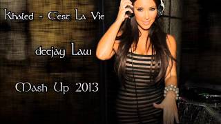 Khaled  Cest La Vie Deejay Law  Mash Up Remix [upl. by Eimaj640]