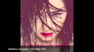 Ewelina Lisowska  The Way I Do [upl. by Aitnauq]