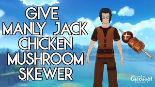 Give Manly Jack three servings of ChickenMushroom Skewer  Genshin Impact [upl. by Atiuqel118]