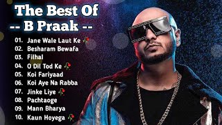 Best Of B Praak  B Praak All Song  B Praak Latest Hindi Punjabi Song  New Bollywood Songs B Praak [upl. by Nylarad]