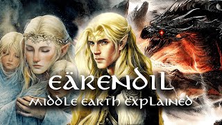 Eärendil  The Most Powerful Elf  Middle Earth Explained [upl. by Aber]