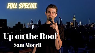 Sam Morril Up on the Roof Full Special [upl. by Rochemont98]