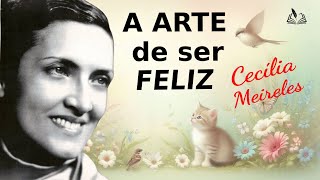 A Arte De Ser Feliz  Poema De Cecília Meireles  canal Jardim da Poesia [upl. by Nnylakcaj]