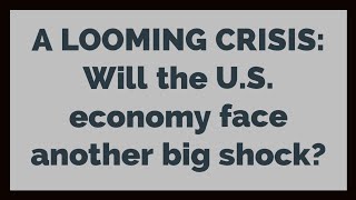 A LOOMING CRISIS Will the US economy face another big shock [upl. by Slen]