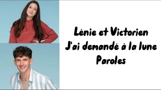 Lénie amp Victorien  Jai demandé à la lune paroles [upl. by Einnahc146]