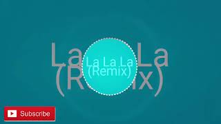 LA LA LA Remix 1Hour [upl. by Adnauqal580]