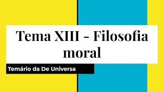 Tema 13  O bem moral Filosofia moralÉtica  Temário de síntese de filosofia De Universa [upl. by Elylrac]