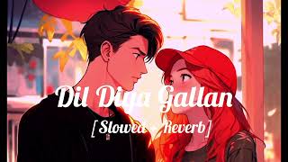 Dil diyan gallan  Slowed  reverb   Lofi remix  Atif aslam  LOFIMusic0304 [upl. by Rozina]