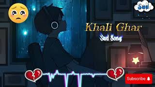 Khali Ghar Sad Song  Heart Broken Song  Lofi Song  Night Cry Time  sadsongs song [upl. by Vivica]