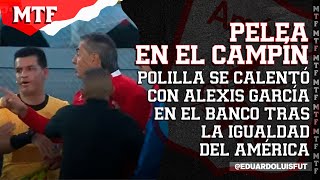 PELEA EN EL CAMPÍN POLILLA SE CALENTÓ CON ALEXIS EN EL BANCO TRAS LA IGUALDAD DEL AMÉRICA MTF [upl. by Feinstein]