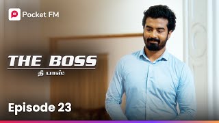 Ini Aattam Aarambam  இனி ஆட்டம் ஆரம்பம்  The Boss  Episode 23  tamil  Pocket FM [upl. by Jacquenetta]