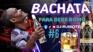 BACHATA MIX PARA BEBER ROMO 🥃 VOL 6 djrubiote [upl. by Nnyllatsyrc]